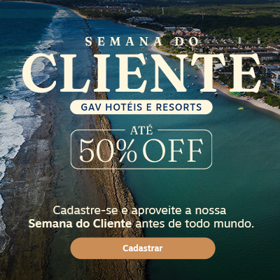 Semana do Cliente - GAV Hotéis e Resorts - Até 50% OFF